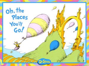 Oh the places you'll go by Dr. Seuss