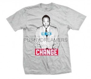 Be The Change MLK Jr shirt