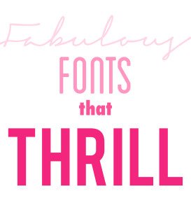 Fabulous Fonts That Thrill