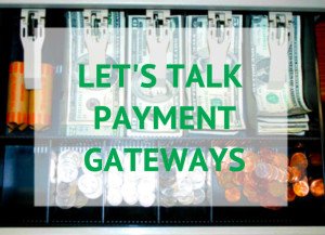 Lets talk payment gateways