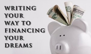 Writing Your Way To Financing Your Dreams