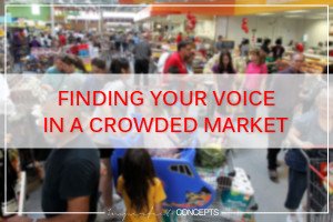 Finding Your Voice In A Crowded Market