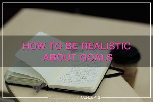 How To Be Realistic About Goals