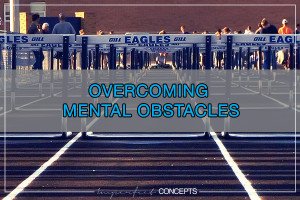 Overcoming Mental Obstacles