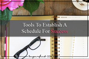 Tools To Establish A Schedule For Success