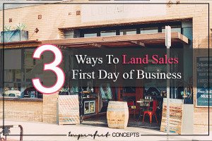 3 Ways To Land Sales First Day of Business
