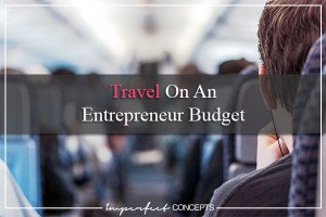 Travel On An Entrepreneur Budget