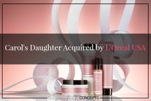 Carol's Daughter Acquired by L'Oreal USA