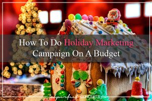 How To Do Holiday Marketing Campaign On A Budget #imperfectconcepts