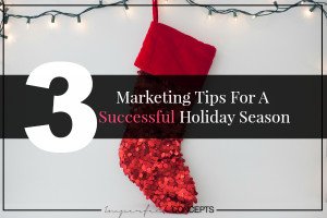 Marketing Tips For A Successful Holiday Season #imperfectconcepts