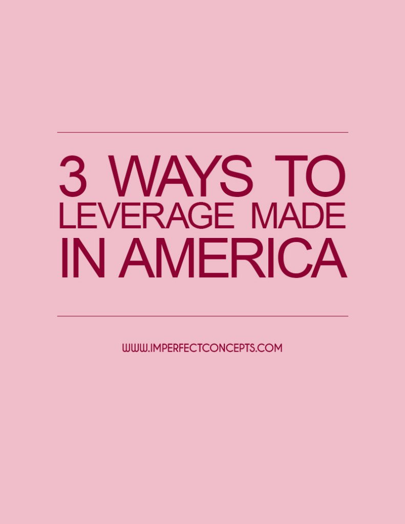 3 Ways To Leverage Made In America