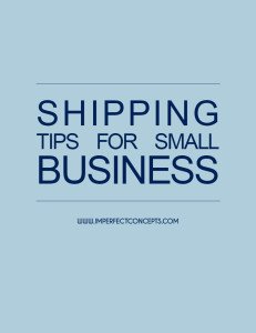 Shipping Tips For Small Business #imperfectconcepts