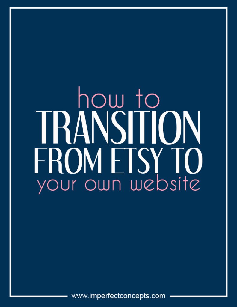 how to transition from etsy to your own website #imperfectconcepts