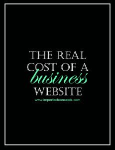 The Real Cost of A Business Website #imperfectconcepts
