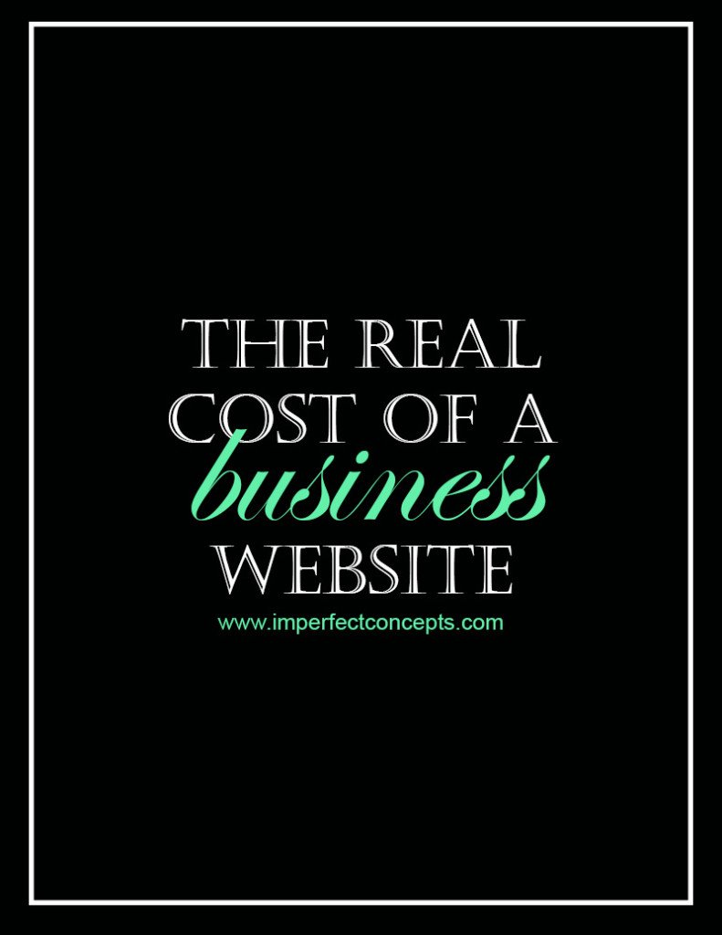 The Real Cost of A Business Website #imperfectconcepts 