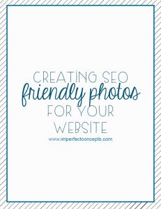 Creating SEO friendly photos for your website #imperfectconcepts