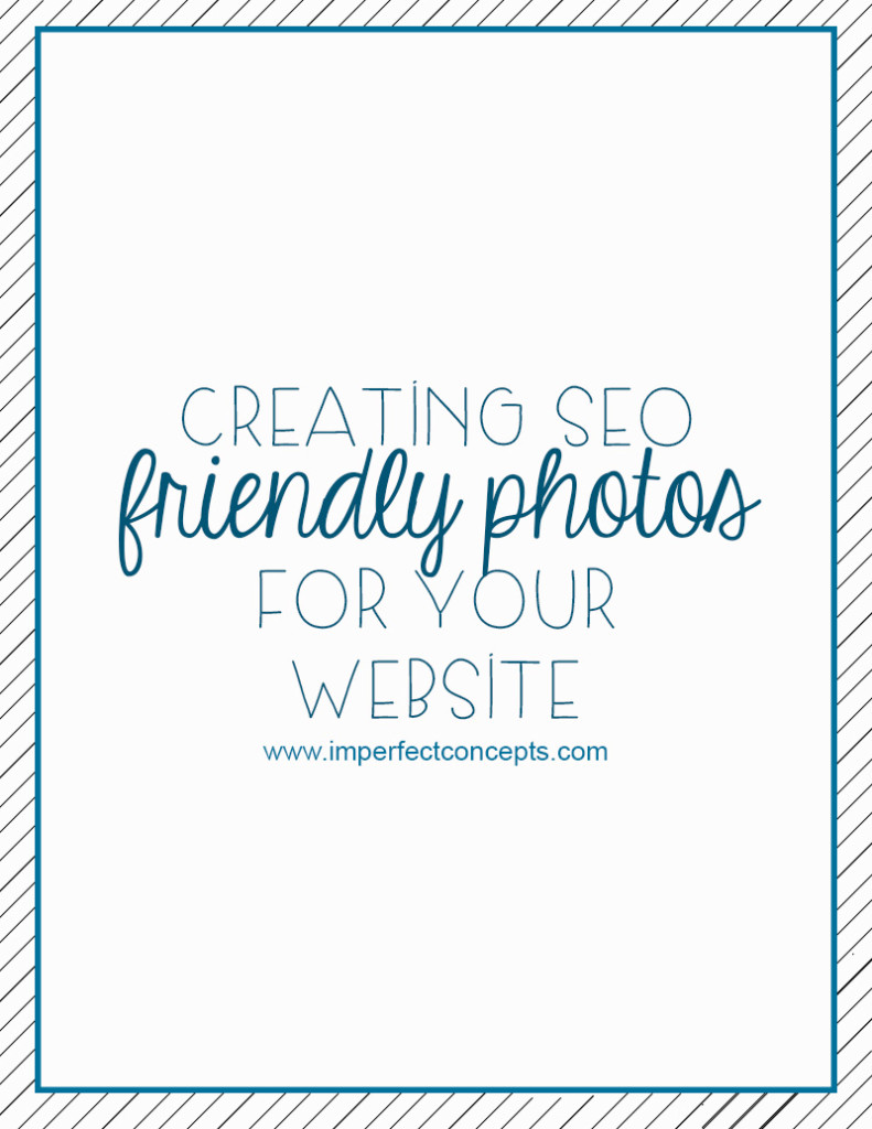 Creating SEO friendly photos for your website #imperfectconcepts