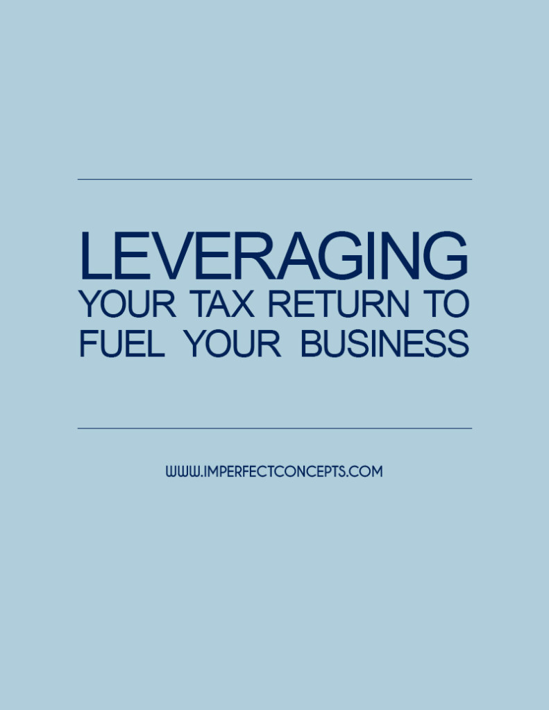 Leveraging your tax return to fuel your business #imperfectconcepts