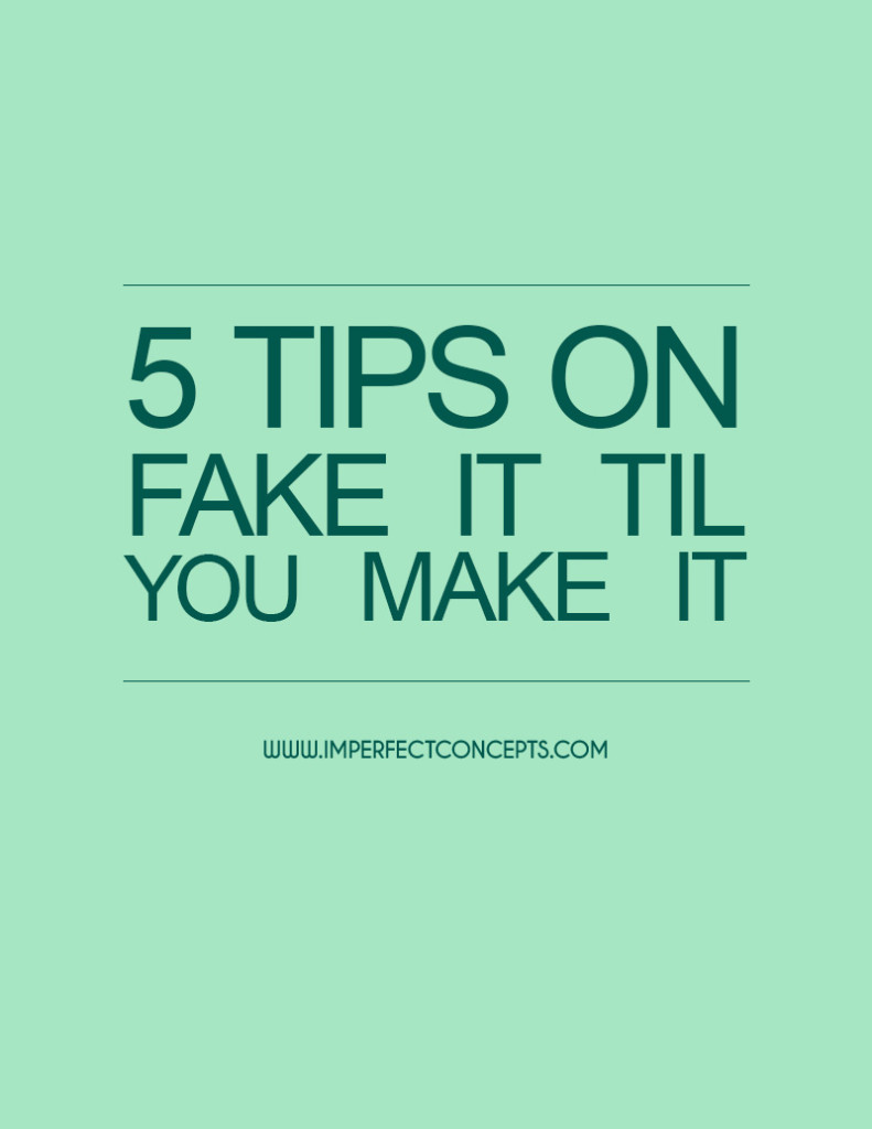 5 Tips On Fake It Til You Make It