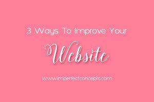 Simple three steps on how you can improve your business website today