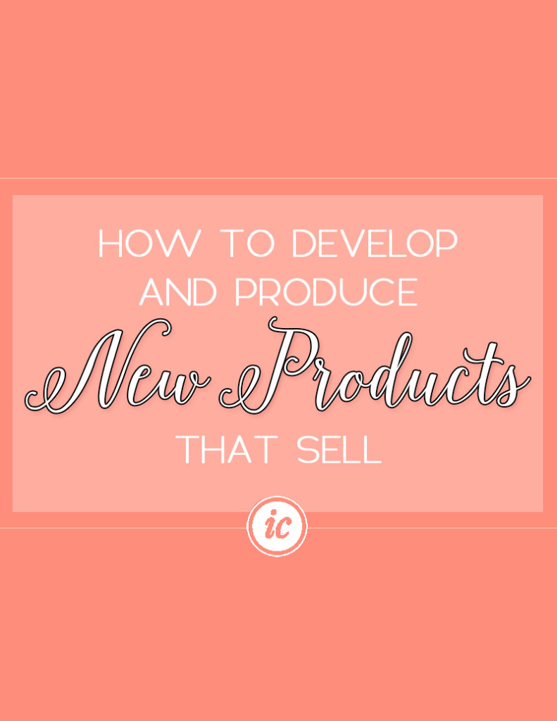 Step by step guide on how you can develop and produce new products for your small business.