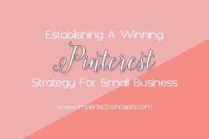 Learn how to create a pinterest strategy that will help your small business win.