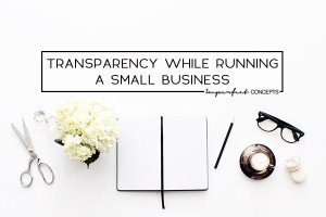 Becoming transparent has been the best thing I could do to grow my business. | Imperfect Concepts