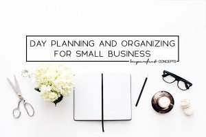4 Ways to truly organize your business to achieve success during the week. | Imperfect Concepts #smallbusiness #service #dayplanning