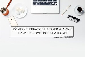Why Bigcommerce is not designed for content creators or service based businesses.
