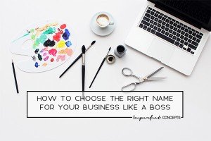 4 Steps on how you can select the perfect name for your business like a boss. | Imperfect Concepts #blogging #smallbusiness
