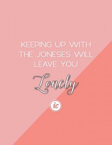 We live in a society where people will stress themselves by keeping up with the joneses. There is a better way.