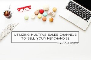 Why using three or more platforms as sales channels can benefit your company's bottom line and much more. | Imperfect Concepts #smallbusiness #sales #business