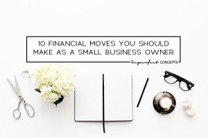Comprehensive financial moves all women small business owners should make to align their business with success. | Imperfect Concepts #smallbusiness #finances #money