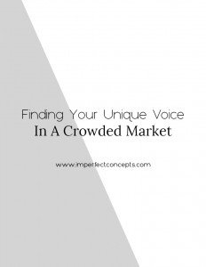 Why these three tips will help you have a unique voice will help you stand out in a crowded market. | Imperfect Concepts #smallbusiness #blogging #marketing