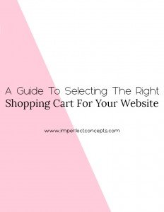 Learn what your future shopping cart needs in order for you to run a successful business. | Imperfect Concepts #shoppingcart #smallbusiness #blogging #ecommerce