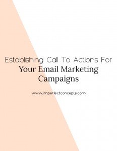 There are two important aspects of creating call to action for your email marketing campaign that bring you a ROI. | Imperfect Concepts #calltoaction #emailmarketing #newsletter #mailchimp