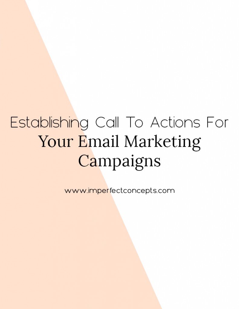 There are two important aspects of creating call to action for your email marketing campaign that bring you a ROI. | Imperfect Concepts #calltoaction #emailmarketing #newsletter #mailchimp