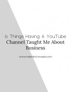 Rejoining the youtube community, has taught me numerous things about life and business. | Imperfect Concepts #youtube #smallbusiness #vlogging