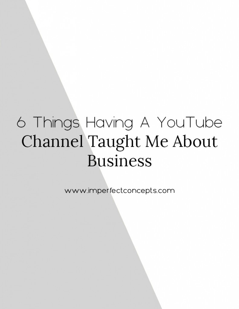 Rejoining the youtube community, has taught me numerous things about life and business. | Imperfect Concepts #youtube #smallbusiness #vlogging