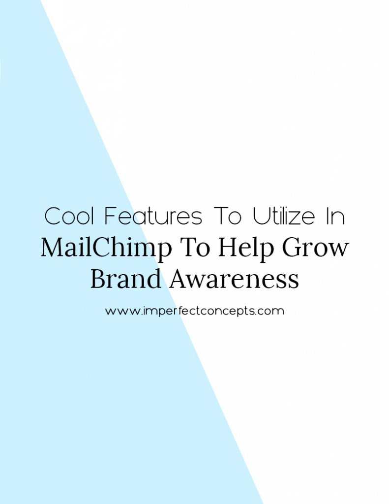 Three amazing features to utilize in Mailchimp to help you grow your brand amongst your target audience. | Imperfect Concepts #mailchimp #smallbusiness #blogging