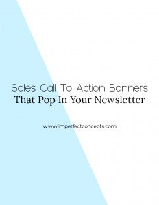 Teaching you how to make beautiful sales call to action banners for your email marketing campaigns. | Imperfect Concepts #blogging #emailmarketing #mailchimp #madmimi #business