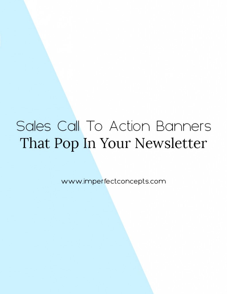 Teaching you how to make beautiful sales call to action banners for your email marketing campaigns. | Imperfect Concepts #blogging #emailmarketing #mailchimp #madmimi #business