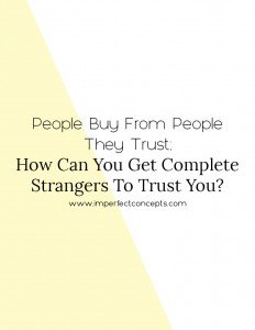 Convert strangers into raving customers in three easy steps. | Imperfect Concepts #smallbusiness #blogging