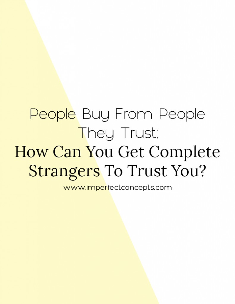 Convert strangers into raving customers in three easy steps. | Imperfect Concepts #smallbusiness #blogging