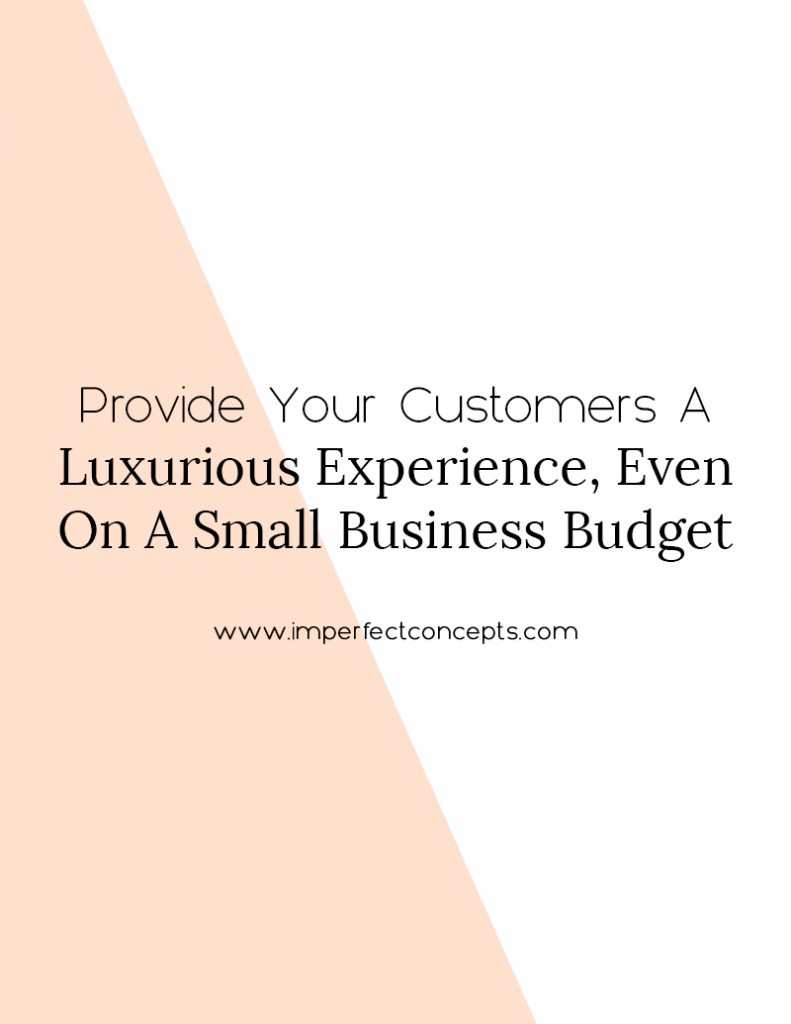 Learn how easy it is to provide your customers a Louis Vuitton experience on a small business budget. | Imperfect Concepts #smallbusiness #blogging #blog #customerservice