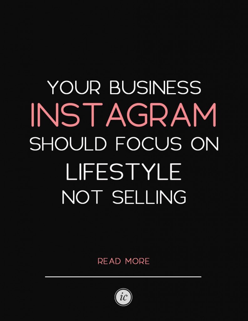 Cultivate the right type of lifestyle on your instagram account. Its not about the hard sell, its all about the lifestyle. | Imperfect Concepts #smallbusiness #socialmedia #instagram