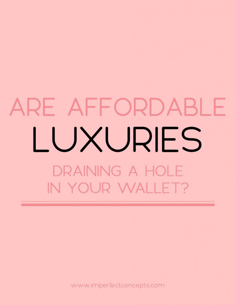 5 Things you don't know about affordable luxuries and what they are doing to your budget. | Imperfect Concepts #budget #money #smallbusiness #blogging
