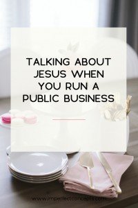Why I made the personal decision to keep Jesus front and center with my business. | Imperfect Concepts #smallbusiness #God #Jesus