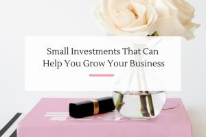 Six investments your small business should be making this year. | Imperfect Concepts