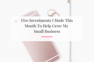 Learn which of my five investments were great and the one that was a complete bust for my small business. | Imperfect Concepts